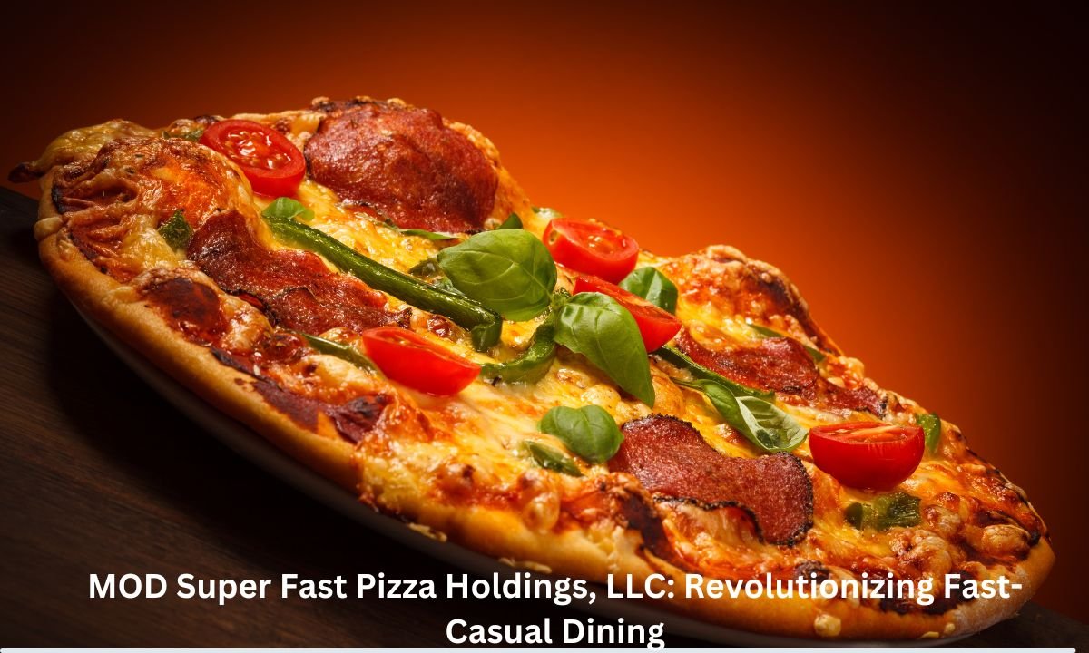 MOD Super Fast Pizza Holdings, LLC: Revolutionizing Fast-Casual Dining